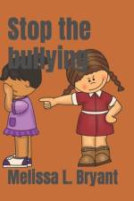 Stop the bullying af Melissa L Bryant