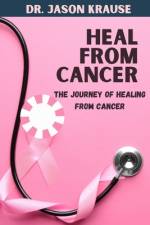 Heal from Cancer af Jason Krause