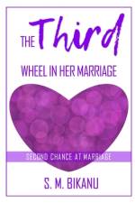 The Third Wheel in Her Marriage af S M Bikanu