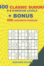 400 classic sudoku 9 x 9 MEDIUM LEVELS + BONUS 250 Labyrinth puzzles af Basford Holmes