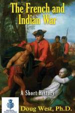 The French and Indian War - A Short History af Doug West
