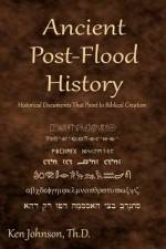 Ancient Post-Flood History af Ken Johnson Th D