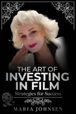 The Art of Investing in Film af Maria Johnsen