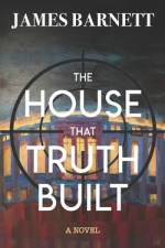 The House That Truth Built af James Barnett