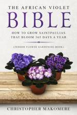 The African violet Bible af Christopher Makomere