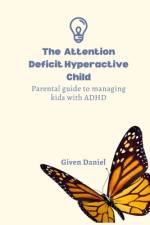 The Attention Deficit Hyperactive Child af Given Daniel