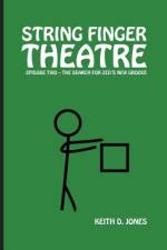 String Finger Theatre, Episode Two af Keith D Jones