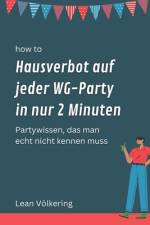 How to Hausverbot auf jeder WG-Party in nur 2 Minuten af Lean Völkering