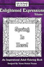 Enlightened Expressions Adult Coloring Book, Volume 4 af Teresa Nichole Thomas