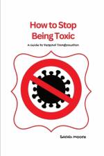 How to Stop Being Toxic af Sarah Moore