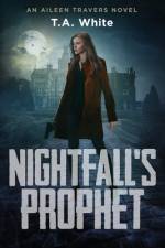 Nightfall's Prophet af T A White