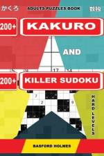 Adults puzzles book. 200 Kakuro and 200 killer Sudoku. Hard levels. af Basford Holmes