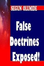 False Doctrines Exposed! af Segun Olumide
