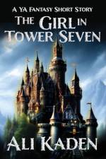 The Girl in Tower Seven af Ali Kaden
