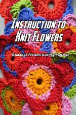 Instruction to Knit Flowers af Lavonne Davis