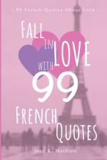 Fall in LOVE with 99 French Quotes af Jean K Mathieu
