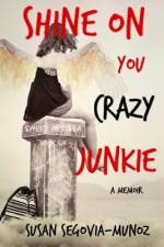 Shine On You Crazy Junkie af Susan Segovia-Munoz