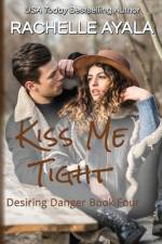 Kiss Me Tight af Rachelle Ayala