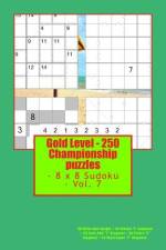 Gold Level - 250 Championship Puzzles - 8 X 8 Sudoku - Vol. 7 af Andrii Pitenko