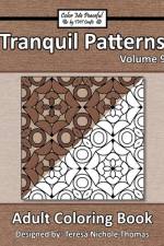 Tranquil Patterns Adult Coloring Book, Volume 9 af Teresa Nichole Thomas