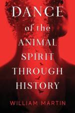 Dance of the Animal Spirit Through History af William Martin