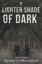 A Lighter Shade of Dark af Kenneth MacAuley