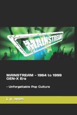 MAINSTREAM - 1964 to 1999 GEN-X Era af J P Ames