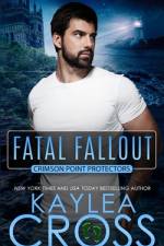 Fatal Fallout af Kaylea Cross