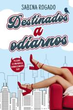 Destinados a Odiarnos af Sabina Rogado