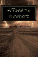 A Road To Nowhere af Naeyla El-Hajj