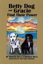 Betty Dog and Gracie Find Their Power af Barbara Ricci
