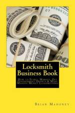 Locksmith Business Book af Brian Mahoney
