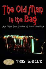 The Old Man in the Bag af Ted Wells