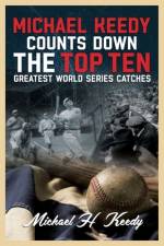 Michael Keedy Counts Down the Top Ten Greatest World Series Catches