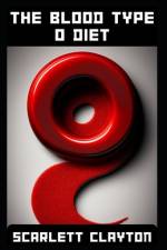The Blood Type O Diet af Scarlett Clayton