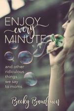 Enjoy Every Minute af Becky Baudouin