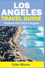 Los Angeles Travel Guide af Tyler Rivers
