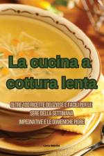 La cucina a cottura lenta af Loris Marini