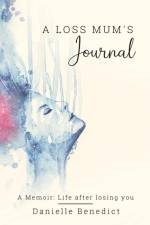 A Loss Mum's Journal... af Danielle Benedict