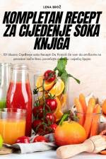 KOMPLETAN RECEPT ZA CIJEDENJE SOKA KNJIGA af Lena Bro¿