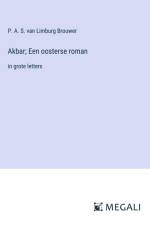 Akbar; Een oosterse roman af P. A. S. Van Limburg Brouwer