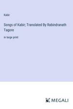 Songs of Kabir; Translated By Rabindranath Tagore