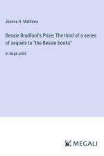 Bessie Bradford's Prize; The third of a series of sequels to 