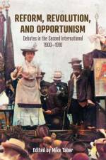 Reform, Revolution, and Opportunism af Mike Taber
