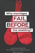 Why marriages fail before the wedding? af Walter Tatenda Murandu