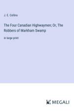 The Four Canadian Highwaymen; Or, The Robbers of Markham Swamp af J. E. Collins
