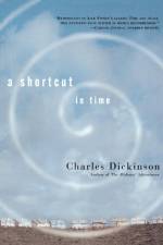 A Shortcut in Time af Charles Dickinson