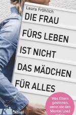 Die Frau fürs Leben ist nicht das Mädchen für alles! af Laura Fröhlich