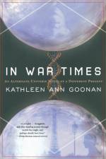 In War Times af Kathleen Ann Goonan