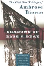 Shadows of Blue & Gray af Ambrose Bierce